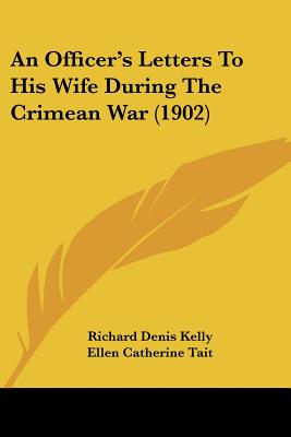An Officer's Letters To His Wife During The Crimean War (1902)