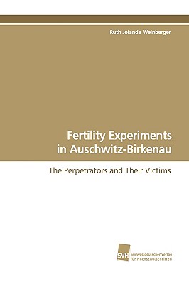 Fertility Experiments in Auschwitz-Birkenau