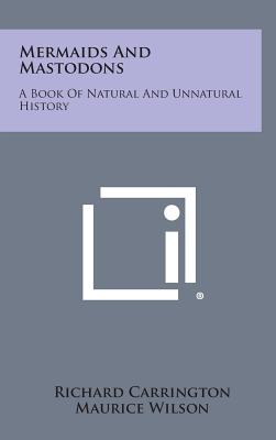 Mermaids and Mastodons: A Book of Natural and Unnatural History