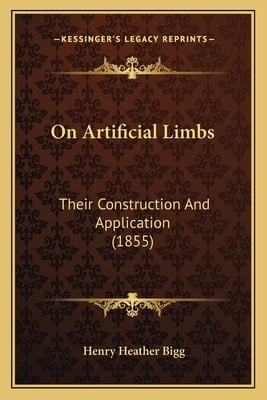 On Artificial Limbs: Their Construction And Application (1855)