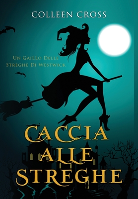 Caccia alle Streghe: I gialli delle streghe di Westwick #1