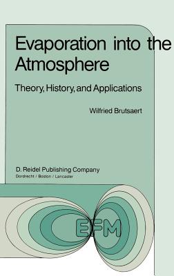 Evaporation Into the Atmosphere: Theory, History and Applications