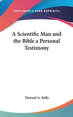 A Scientific Man and the Bible a Personal Testimony