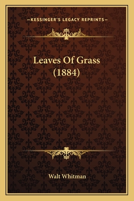 Leaves Of Grass (1884)