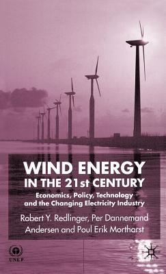 Wind Energy in the 21st Century: Economics, Policy, Technology and the Changing Electricity Industry