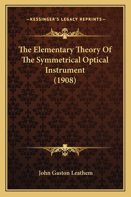 The Elementary Theory Of The Symmetrical Optical Instrument (1908)