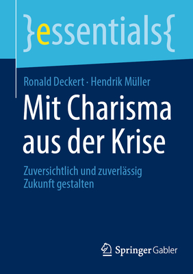 Mit Charisma Aus Der Krise: Zuversichtlich Und Zuverlässig Zukunft Gestalten