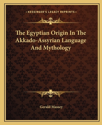 The Egyptian Origin In The Akkado-Assyrian Language And Mythology
