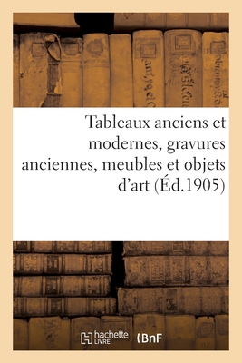 Tableaux Anciens Et Modernes, Gravures Anciennes, Meubles Et Objets d'Art