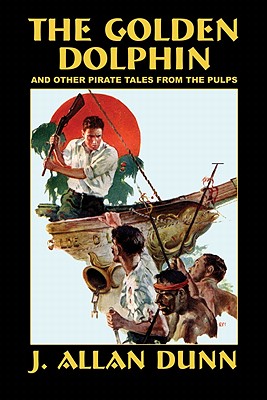 The Golden Dolphin and Other Pirate Tales from the Pulps