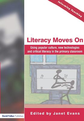 Literacy Moves on: Using Popular Culture, New Technologies and Critical Literacy in the Primary Classroom