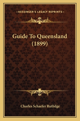 Guide To Queensland (1899)
