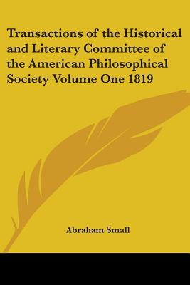 Transactions of the Historical and Literary Committee of the American Philosophical Society Volume One 1819