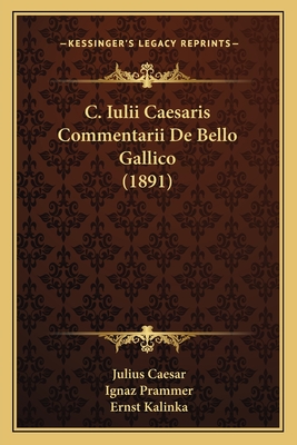 C. Iulii Caesaris Commentarii De Bello Gallico (1891)