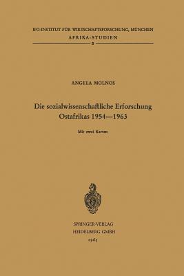 Die Sozialwissenschaftliche Erforschung Ostafrikas 1954-1963: Kenya, Tanganyika/Sansibar, Uganda