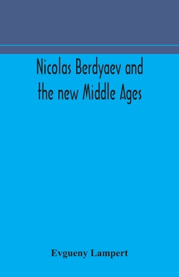 Nicolas Berdyaev And The New Middle Ages