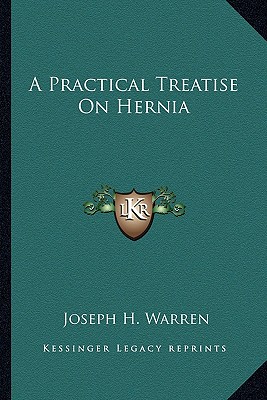 A Practical Treatise On Hernia