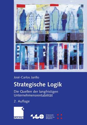 Strategische Logik: Die Quellen Der Langfristigen Unternehmensrentabilität