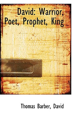 David: Warrior, Poet, Prophet, King