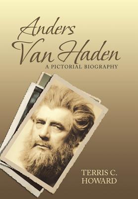 Anders Van Haden: A Pictorial Biography