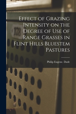 Effect of Grazing Intensity on the Degree of Use of Range Grasses in Flint Hills Bluestem Pastures