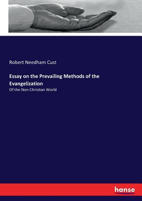 Essay on the Prevailing Methods of the Evangelization: Of the Non-Christian World