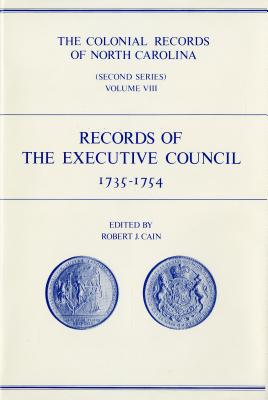 The Colonial Records of North Carolina, Volume 8: Records of the Executive Council, 1735-1754