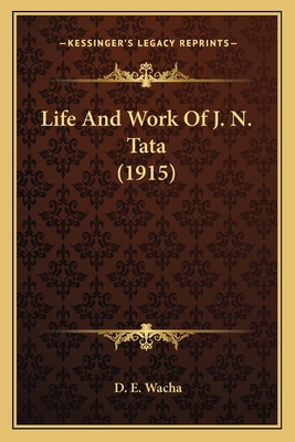Life And Work Of J. N. Tata (1915)