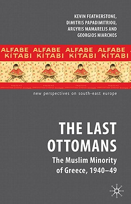 The Last Ottomans: The Muslim Minority of Greece 1940-1949