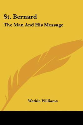 St. Bernard: The Man And His Message