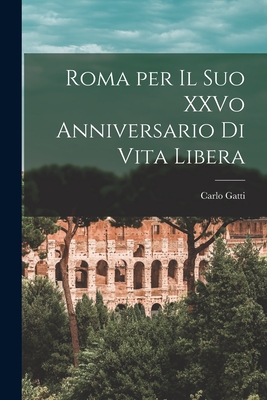 Roma per il suo XXVo Anniversario di Vita Libera