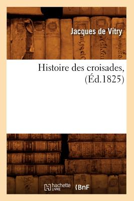 Histoire des croisades, (Éd.1825)