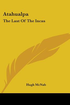 Atahualpa: The Last Of The Incas