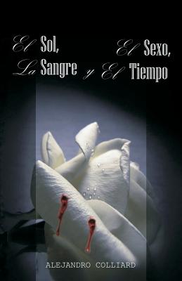 El Sol, El Sexo, La Sangre y El Tiempo