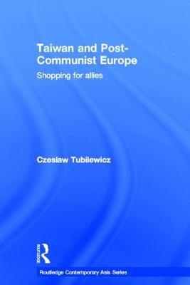 Taiwan and Post-Communist Europe: Shopping for Allies