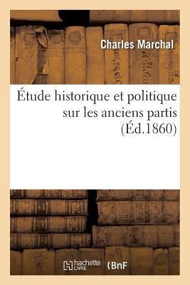 Étude Historique Et Politique Sur Les Anciens Partis