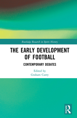 The Early Development of Football: Contemporary Debates