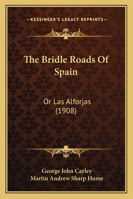 The Bridle Roads Of Spain: Or Las Alforjas (1908)