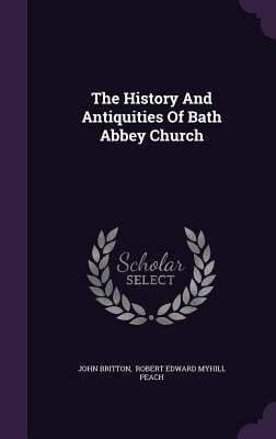 The History And Antiquities Of Bath Abbey Church