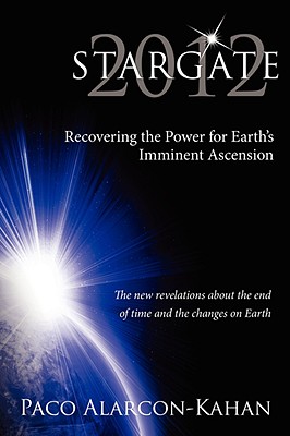 Stargate 2012: Recovering the Power for Earth's Imminent Ascension