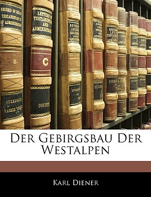 Der Gebirgsbau Der Westalpen