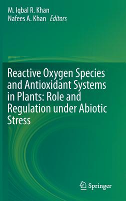 Reactive Oxygen Species and Antioxidant Systems in Plants: Role and Regulation Under Abiotic Stress