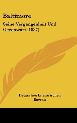 Baltimore: Seine Vergangenheit Und Gegenwart (1887)