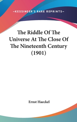 The Riddle Of The Universe At The Close Of The Nineteenth Century (1901)