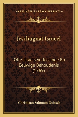 Jeschugnat Israeel: Ofte Israels Verlossinge En Eeuwige Behoudenis (1769)