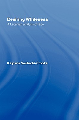 Desiring Whiteness: A Lacanian Analysis of Race