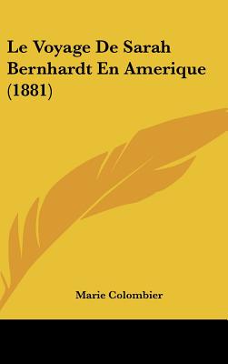 Le Voyage De Sarah Bernhardt En Amerique (1881)