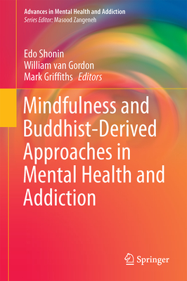 Mindfulness and Buddhist-Derived Approaches in Mental Health and Addiction