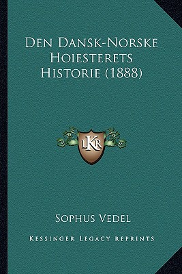 Den Dansk-Norske Hoiesterets Historie (1888)
