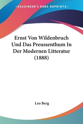 Ernst Von Wildenbruch Und Das Preussenthum In Der Modernen Litteratur (1888)